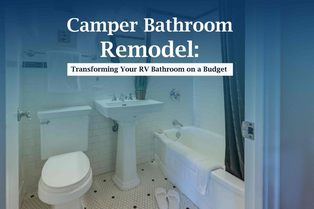 Camper-Bathroom-Remodel-Transforming-Your-RV-Bathroom-on-a-Budget