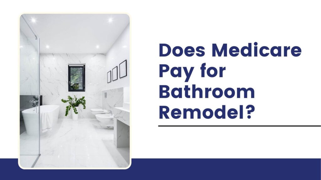 Does-Medicare-Pay-for-Bathroom-Remodel