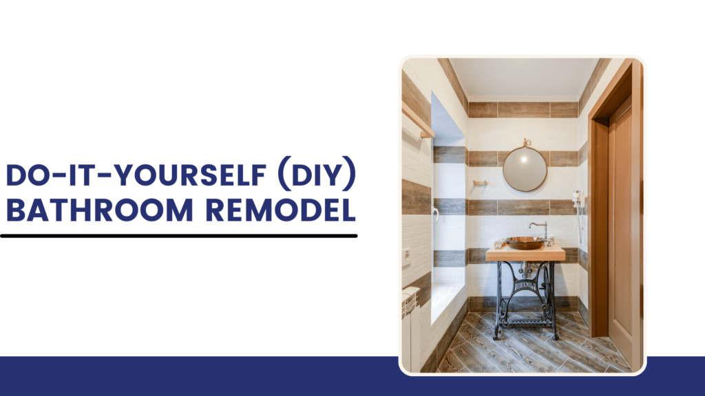 Do-It-Yourself (DIY) Bathroom Remodel A Step-by-Step Guide