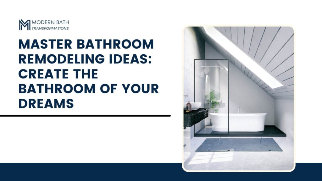 Master-Bathroom-Remodeling-Ideas-Create-the-Bathroom-of-Your-Dreams